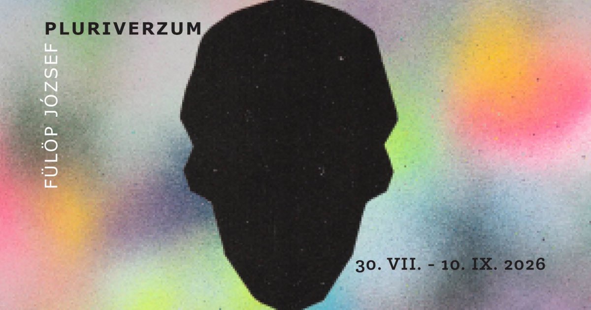 Pluriverzum – Fülöp József egyéni kiállítása