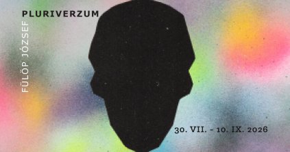Pluriverzum – Fülöp József egyéni kiállítása